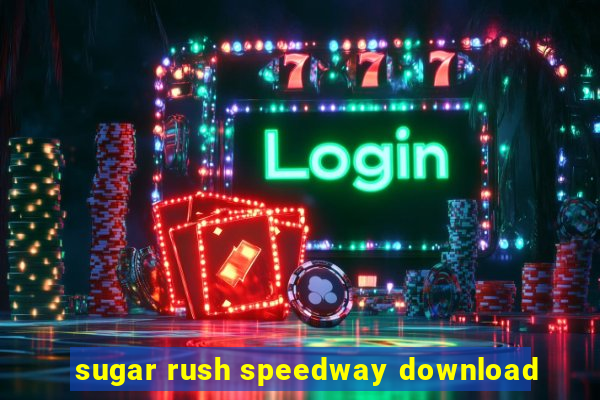 sugar rush speedway download